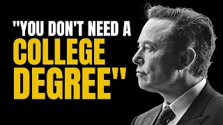 Elon Musk - YOU DON'T need a college degree