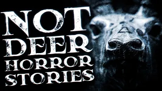 8 Scary Not Deer Horror Stories