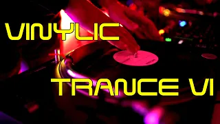 Vinylic Trance VI - Iconic Classic Trance All Vinyl DJ Set