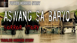 ASWANG SA BARYO | TAGALOG HORRIR STORY | FICTION STORY