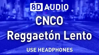 CNCO - Reggaetón Lento | 8D AUDIO