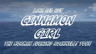 Lana Del Rey - Cinnamon Girl [The Norman Fucking Rockwell! Tour] [Studio Version]