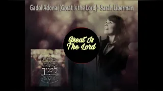 Great is the Lord(Gadol Adonai).
