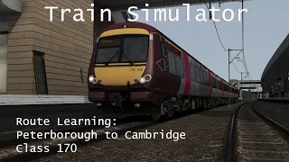 Train Simulator - Route Learning: Peterborough to Cambridge (Class 170) // 1440p