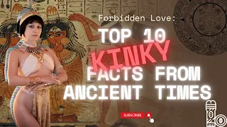 Forbidden Love: Top 10 Kinky Facts From Ancient Times