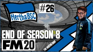 The Hertha Save FM20 - #26 - End of Season 8 | Football Manager 2020