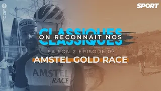 On reconnaît nos Classiques : Amstel Gold Race | Saison 2 - épisode 7