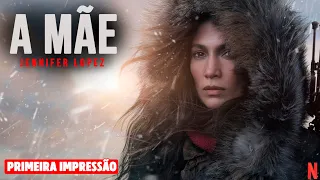 THE MOTHER | A MÃE | primeiro filme com Jennifer Lopez na Netflix | crítica sem e com spoiler