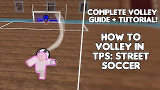Full Volley Tutorial | TPS: Street Soccer ROBLOX