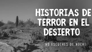 Experiencias paranormales en el desierto - RELATOS DE TERROR