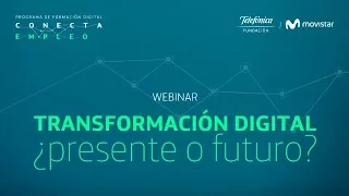 WEBINAR “Transformación Digital, ¿presente o futuro?