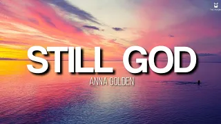 Still God - Anna Golden (Lyrics Video)