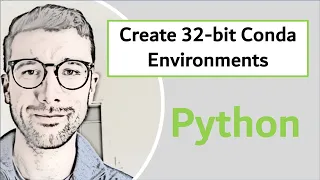 Create 32-bit Python Environments from a 64-bit Conda Installation