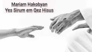 Mariam Hakobyan Es Sirum em Qez Hisus//  Я люблю Тебя, Иисус...#Hisus #hogevorerger