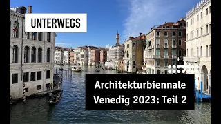 Architekturbiennale Venedig 2023: Impressionen Teil 2