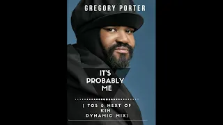 Gregory Porter - It's Probably Me (TOS & Next Of Kin Dynamic Mix )