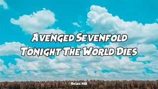 Avenged Sevenfold  - Tonight The World Dies (Lyrics) #a7x