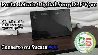 Conserto ou Sucata #01 -  Porta Retrato Digital Sony DPF-V700 / da feira do Vuco Vuco que custou R$5