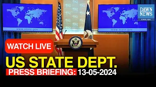 🔴LIVE: US On Israel-Gaza Conflict | State Dept Press Briefing: May 13th, 2024 | DAWN News English