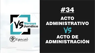 Acto Administrativo vs. Acto de Administración | Versus Jurídico 34