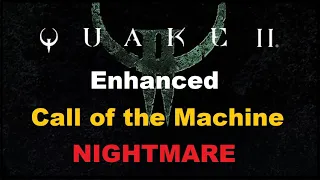Quake 2 Enhanced - Call of the Machine - Full Game