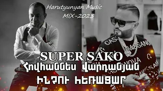 Super Sako Hovo-Inchu heracar (Harutyunyan Music mix-2023)
