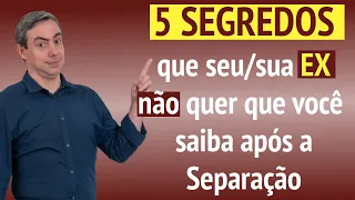 5 SEGREDOS que o seu/sua EX não quer que você saiba