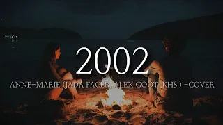 2002 - Anne- Marie ( Jada Facer, Alex Goot, KHS) - Cover - Lyrics