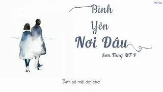 Bình Yên Nơi Đâu lyric mv -  Sơn Tùng M TP