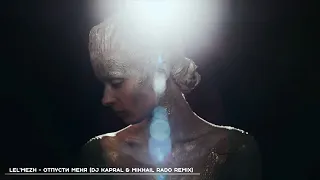 Lel'Mezh - Отпусти Меня (Dj Kapral & Mikhail Rado Remix)