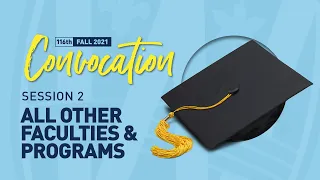 UWindsor Graduation – Fall 2021 – Session 2 – All Other Faculties & Programs (except Engineering)