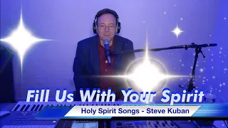 Steve Kuban - Live Holy Spirit Medley for Pentecost "Fill Us With Your Spirit!" Songs from 4 albums