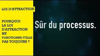 Pourquoi la loi d'attraction ne fonctionne-t'elle pas toujours ?