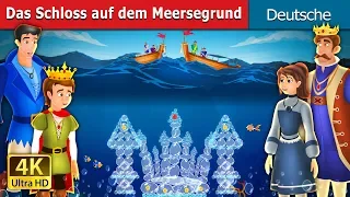 Das Schloss auf dem Meersegrund | The Castle Under the sea Story | Deutsche Märchen