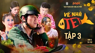 Tập 3 | VỀ NHÀ LÀ TẾT | Quách Ngọc Tuyên, Lê Nam, Lê Lộc, Tuấn Dũng, Việt Trang, Thu Bi