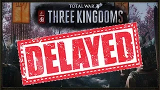 Total War: Three Kingdoms Delayed- Your Thoughts?