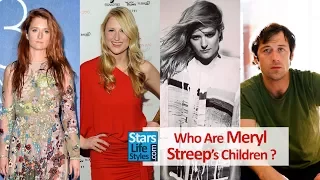 Who Are Meryl Streep's Children ? [3 Daughters And 1 Son]