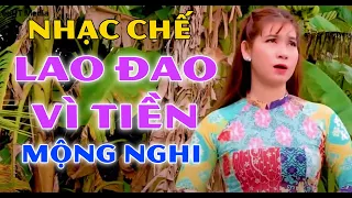 LAO ĐAO VÌ TIỀN - MỘNG NGHI [ NHẠC CHẾ - Khổ Vì Không Tiền ]