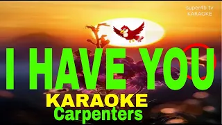 I HAVE YOU By Carpenters KARAOKE Version (5-D Surround Sounds)