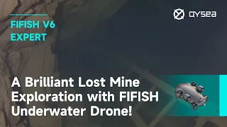 A Brilliant Lost Mine Exploration with FIFISH V6 EXPERT Underwater Drone!