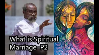 What is all about Spiritual Marriage (Part2) - Stephen Adom Kyei-Duah(Believers Worship Centre)