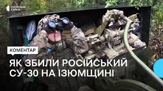 Українські бійці розповіли, як під час наступу збили Су-30 в Ізюмському районі