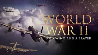 World War II: On a Wing and a Prayer | (Full Movie) Feature Documentary