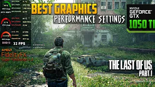 The Last of Us Part 1 - GTX 1050Ti | Good Quality Graphics & Best Performance Settings - 1080p