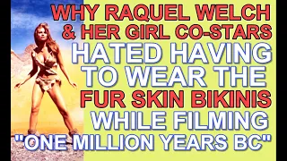 Why Raquel Welch & her co-stars HATED wearing the FUR BIKINIS while filming "ONE MILLION YEARS BC"!