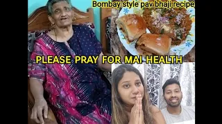 keep Mai in prayers, sharing Recipe of bombay style pav bhaji  #goanvlogger #konkanivlogs