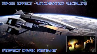 Mass Effect - Uncharted Worlds (Perfect Dark Remake)
