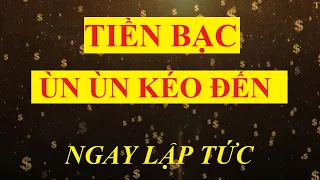 Tiền bạc ùn ùn kéo đến - Ám thị thu hút MAY MẮN, GIÀU CÓ, HẠNH PHÚC, THÀNH CÔNG