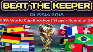 Beat The Keeper Russia World Cup Round Of 16 To Final - Who Will Win?