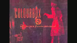 Colourbox - Baby I Love You So